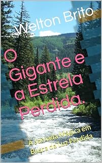 Livro O Gigante e a Estrela Perdida.: A Jornada Mágica em Busca da Luz Perdida