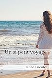 Un si petit voyage (French Edition) by Céline Fuentès