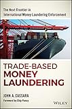Trade-Based Money Laundering: The Next Frontier in International Money Laundering Enforcement (Wiley and SAS Business Series)
