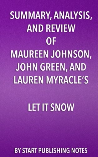 Summary, Analysis, and Review of Maureen Johnson, John Green, and Lauren Myracle's Let It Snow: Three Holiday Romances