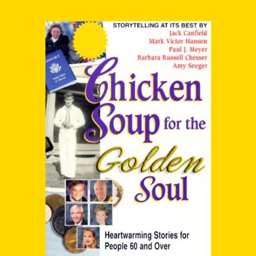 Download Chicken Soup for the Golden Soul: Heartwarming Stories for People 60 and Over