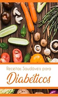 Livro Receitas Saudáveis Para Diabéticos: Aprenda Fazer Pratos Deliciosos