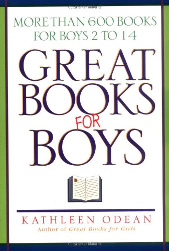 Great Books for Boys: More Than 600 Books for Boys 2 to 14 by Kathleen Odean