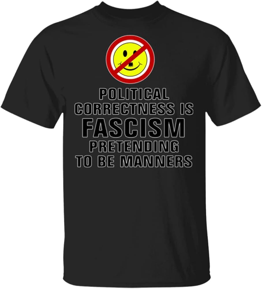 Amazon.com: T-Shirt Political correctness is Fascism Pretending to be