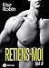 Retiens-moi - Vol. 5 (French Edition) by Lise Robin