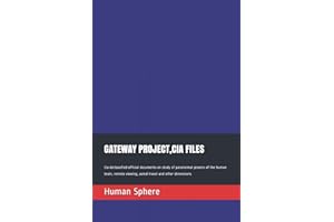 GATEWAY PROJECT,CIA FILES: Cia declassified official documents on study of paranormal powers of the human brain, remote viewi