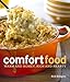 Comfort Food: Warm and Homey, Rich and Hearty