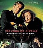 The Complete X-Files: Behind the Series the Myths and the Movies by 