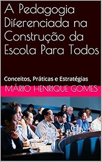 A Pedagogia Diferenciada na Construção da Escola Para Todos: Conceitos, Práticas e Estratégias