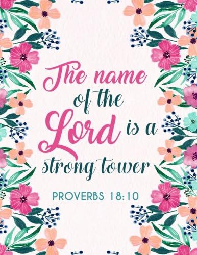 Proverbs 18:10 The Name Of The Lord Is A Strong Tower: Composition Book Journal 8.5 X 11 Large: Volume 16 (Christian Journals For Women to Write In)