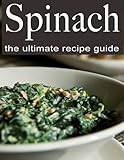 Spinach: The Ultimate Recipe Guide