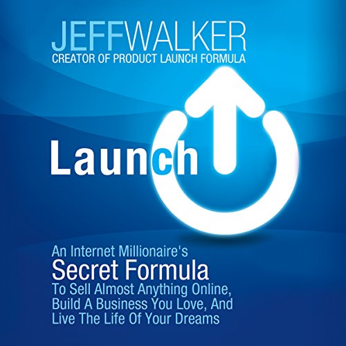 [E.B.O.O.K] Launch: An Internet Millionaire's Secret Formula to Sell Almost Anything Online, Build a Business Yo EPUB