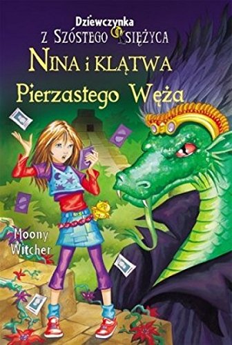 Nina i Klatwa Pierzastego Weza. Tom 3. Dziewczynka z Szostego Ksiezyca