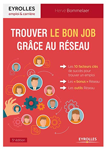 Trouver le bon job grâce au réseau: LES 10 FACTEURS CLES DE SUCCES POUR TROUVER UN EMPLOI. LES