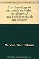 The physiology of mammals and other vertebrates: A text-book for schools and colleges