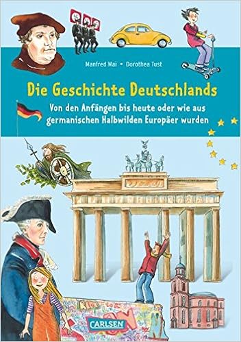 Die Geschichte Deutschlands Von Den Anfangen Bis Heute Oder Wie Aus Germanischen Halbwilden Europaer Wurden Amazon De Mai Manfred Tust Dorothea Bucher