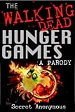 The Walking Dead Hunger Games PARODY (Secret Anonymous Parodies Book 2)