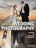 Step-by-Step Wedding Photography: Techniques for Professional Photographers by Damon Tucci
