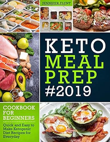 Download Keto Meal Prep 2019 Cookbook For Beginners: Quick and Easy to Make Ketogenic Diet Recipes for Everyday PDF