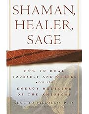 Shaman, Healer, Sage: How to Heal Yourself and Others with the Energy Medicine of the Americas