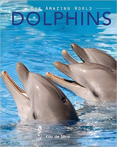 Amazon Com Dolphins Amazing Pictures Fun Facts On Animals In Nature De Silva Kay Books
