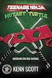Teenage Ninja to Mutant Turtle: Becoming the Reel Raphael by Kenn Scott