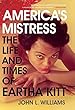 America's Mistress: The Life and Times of Miss Eartha Kitt