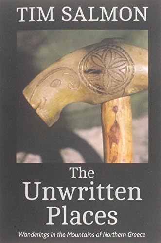 The Unwritten Places: Wanderings In The Mountains Of Northern Greece