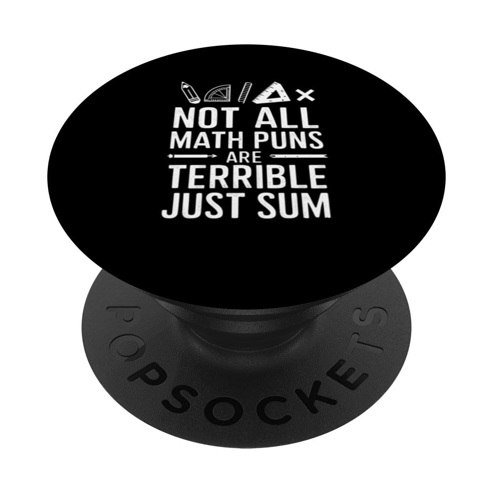Not All Maths Puns Are Terrible Just Sum Funny Math Design PopSockets Swappable PopGrip