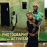 Photography as Activism: Images for Social Change