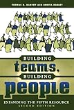 Building Teams, Building People : Expanding the Fifth Resource Second Edition, Thomas R. Harvey, Bonita Drolet, 1578861411