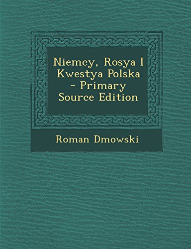 Niemcy, Rosya I Kwestya Polska - Primary Source Edition (Polish Edition)