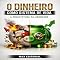 Livro O Dinheiro Como Sistema de Vida: A Arquitetura da Liberdade (RIQUEZA INTELIGENTE)