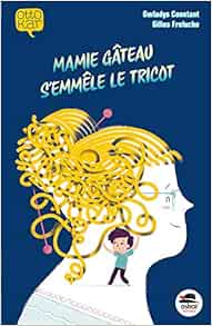 Mamie Gateau S Emmele Le Tricot Ottokar French Edition Constant Gwladys Freluche Gilles Amazon Com Books
