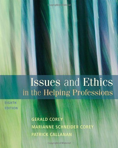, by Corey, Gerald; Corey, Marianne Schneider; Callanan, Patrick Issues and Ethics in the Helping Professions 8th Edition Paperback, by aa , by Corey, Gerald; Corey, Marianne Schneider; Callanan, Patrick Issues and Ethics in the Helping Professions 8th Edition Paperback, by aa
