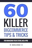 60 Killer BigCommerce Tips & Tricks for Managing Your Store Like a Pro by 