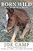 Born Wild - The Soul of a Horse by Joe Camp, Kathleen Camp