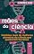 Livro Mães da Ciência: Histórias Reais de Mulheres Pioneiras da Ciência que Quebraram Barreiras : 20 Mulheres Mais Influentes na Ciência