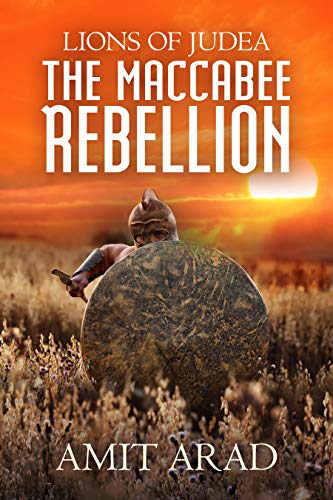The Maccabee Rebellion: A Biblical Historical Novel (Lions of Judea Book 2)