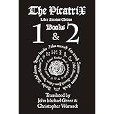 Picatrix Liber Atratus Books 1 and 2 (Complete Picatrix Liber Atratus Edition)