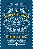 Modern Tarot: Connecting with Your Higher Self through the Wisdom of the Cards by Michelle Tea
