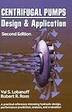 Centrifugal Pumps: Design and Application, Second Edition