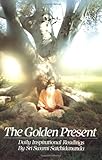 The Golden Present: Daily Inspirational Readings by Sri Swami Satchidananda by Sri Swami Satchidananda