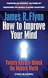 How To Improve Your Mind : 20 Keys to Unlock the Modern World(Paperback) - 2012 Edition