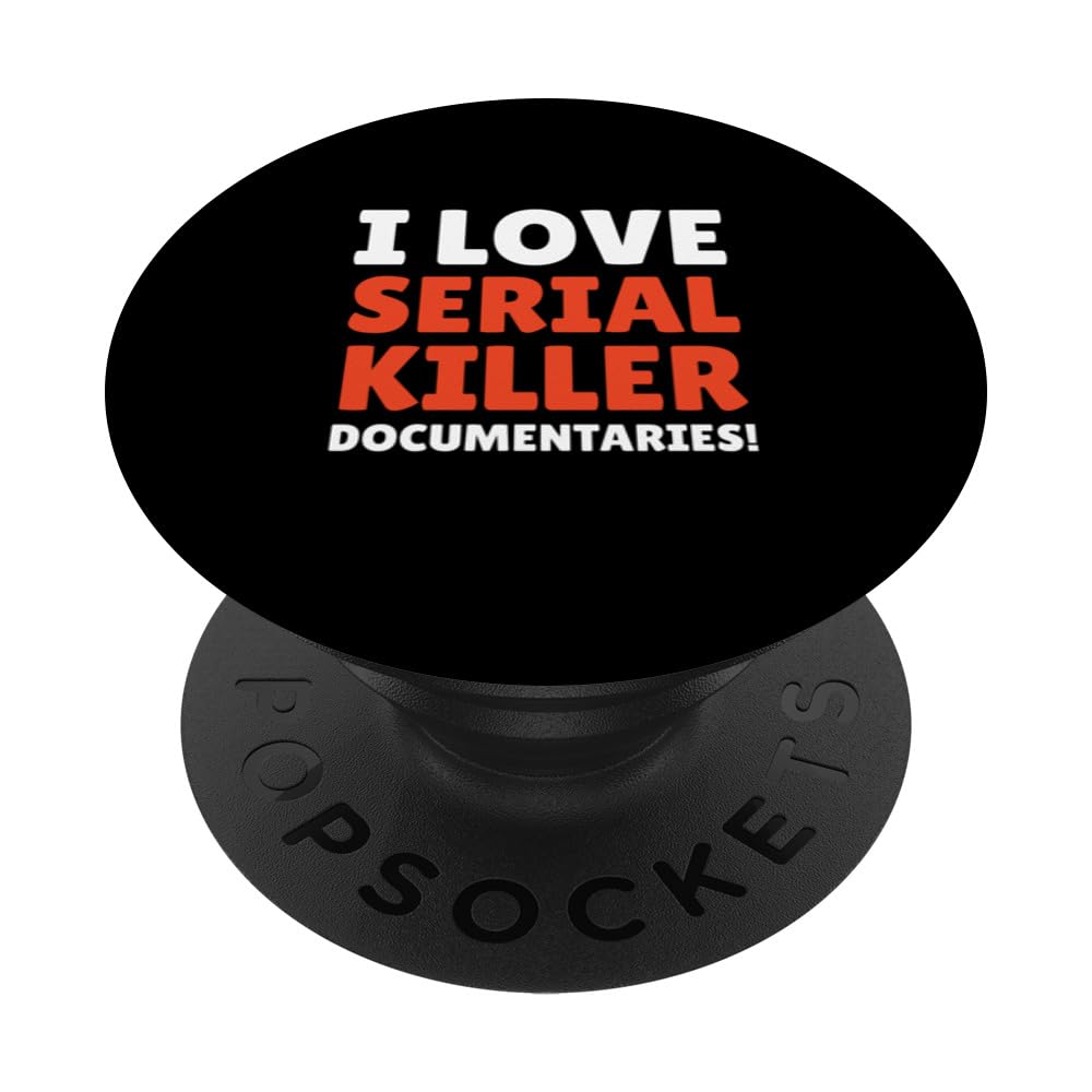I Love Serial Killer Documentaries! PopSockets Swappable PopGrip