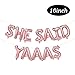 She Said Yaaas Balloons Rose Gold | She Said Yaaas Foil Letters Balloon Banner | Rose Gold Decorations for Bachelorette Party, Bridal Shower, Engagement Party, Hen Party | 16inch
