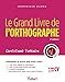 Le grand livre de l'orthographe certificat Voltaire 2e edt (Ouvrages de référence) (French Edition) by