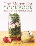 The Mason Jar Cookbook: 80 Healthy and Portable Meals for breakfast, lunch and dinner The Mason Jar Cookbook: 80 Healthy and Portable Meals for breakfast, lunch and dinner