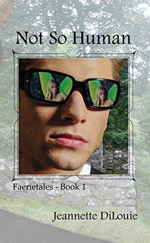 Not So Human (Faerietales Book 1) by [DiLouie, Jeannette]