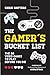 The Gamer's Bucket List: The 50 Video Games to Play Before You Die